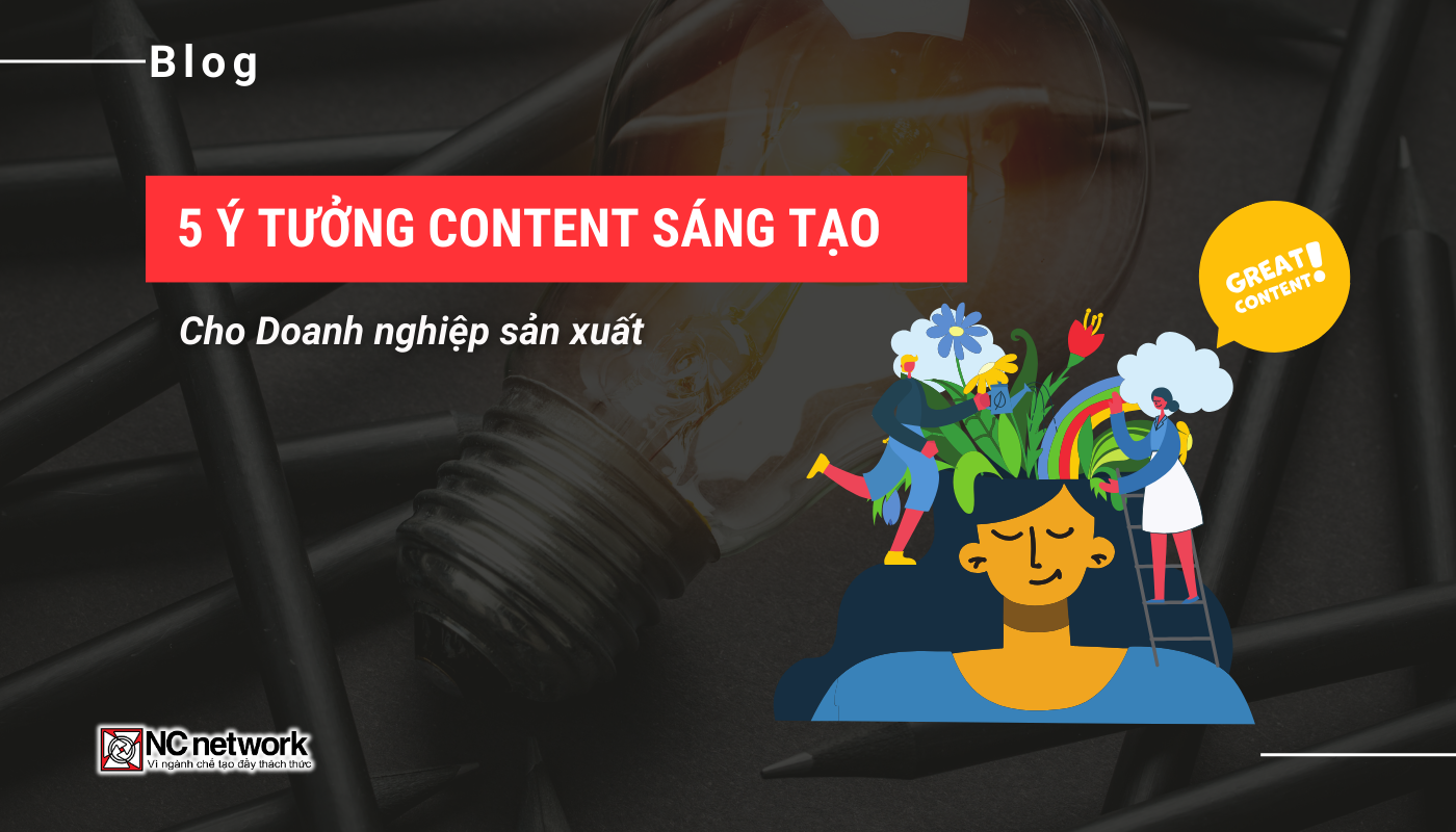 nc-network-vietnam-5-y-tuong-content-sang-tao-cho-doanh-nghiep-san-xuat